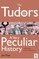 Tudors, A Very Peculiar History