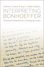 Interpreting Bonhoeffer: Historical Perspectives, Emerging Issues