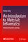 An Introduction to Materials Informatics