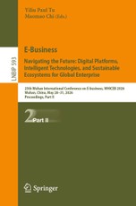 E-Business. Navigating the Future: Digital Platforms, Intelligent Technologies, and Sustainable Ecosystems for Global Enterprise