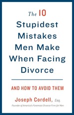 The 10 Stupidest Mistakes Men Make When Facing Divorce