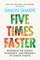 Five Times Faster