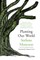 Planting Our World