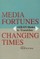 Media Fortunes, Changing Times