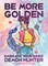 Be More Golden