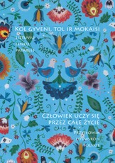 Lietuvių-lenkų patarlės. Kol gyveni, tol ir mokaisi. Człowiek uczy się przez całe życie. Lietuvių-lenkų patarlės. Kol gyveni, tol ir mokaisi. Człowiek uczy się przez całe życie.