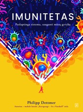 Imunitetas: paslaptinga sistema, sauganti jūsų gyvybę