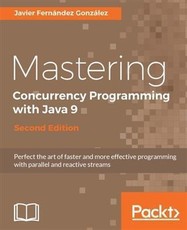Mastering Concurrency Programming with Java 9 - Second Edition