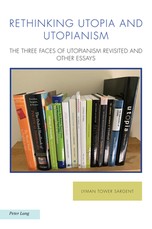 Rethinking Utopia and Utopianism; The Three Faces of Utopianism Revisited and Other Essays