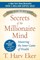 Secrets of the Millionaire Mind