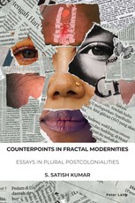 Counterpoints in Fractal Modernities; Essays in Plural Postcolonialities