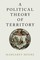 A Political Theory of Territory