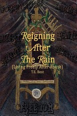 Reigning After The Rain (Living Freely After Abuse)