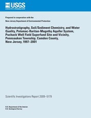 Hydrostratigraphy, Soil/Sediment Chemistry, and Water Quality, Potomac- Raritan-Magothy Aquifer System, Puchack Well Field Superfund Site and Vicinity, Pennsauken Township, Camden County, New Jersey, 1997?2001