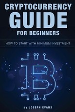 Cryptocurrency Guide For Beginners. How To Start With Minimum Investment.
