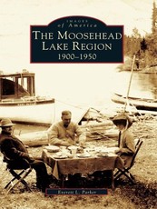 Moosehead Lake Region: 1900-1950