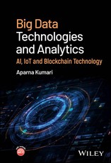 Big Data Technologies and Analytics: AI, IoT and B lockchain Technology