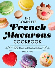 The Complete French Macarons Cookbook