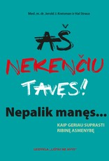 Aš nekenčiu tavęs! Nepalik manęs: kaip geriau suprasti ribinę asmenybę