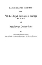 Families Directly Descended from All the Royal Families in Europe (495 to 1932) & Mayflower Descendants. Bound with Supplement