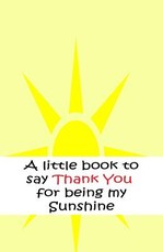 A little book to say thank you for being my sunshine