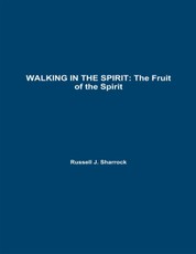Walking In the Spirit: The Fruit of the Spirit