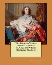 The history of Henry Esmond. Historical NOVEL By