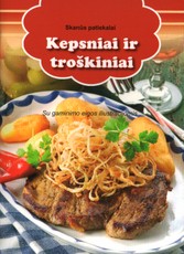 Skanūs patiekalai. Kepsniai ir troškiniai