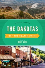 The Dakotas Off the Beaten Path(R)