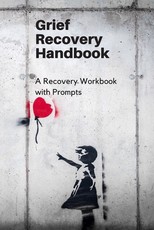 Grief Recovery Handbook