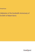 Celebration of the Hundredth Anniversary of the Birth of Robert Burns