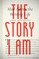 The Story I Am