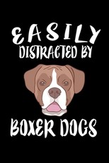 Easily Distracted By Boxers