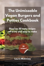 THE UNMISSABLE VEGAN BURGERS AND PATTIES COOKBOOK