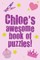 Chloe's Awesome Book Of Puzzles!