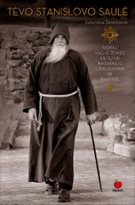 TĖVO STANISLOVO SAULĖ: belaukiant gamtos nubudimo, įsileiskite į savo širdį šiek tiek šviesos ir tikros šilumos!