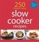 250 Must-Have Slow Cooker Recipes