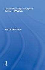 Textual Patronage in English Drama, 1570-1640