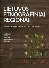 Lietuvos etnografiniai regionai. Etnographic regions of Lithuania 2015