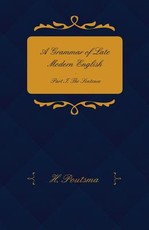 A Grammar of Late Modern English - Part I. the Sentence - Second Half the Composite Sentence