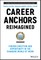 Career Anchors Reimagined