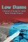 Low Dams
