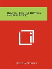 How You Can Live 100 Years And Still Be Spry