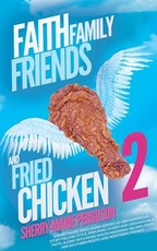 Faith, Family, Friends, And Fried Chicken 2
