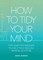 How to Tidy Your Mind