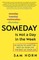 Someday Is Not a Day in the Week