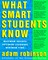 What Smart Students Know: Maximum Grades. Optimum Learning. Minimum Time.