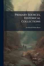 Primary Sources, Historical Collections