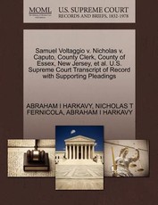 Samuel Voltaggio V. Nicholas V. Caputo, County Clerk, County of Essex, New Jersey, et al. U.S. Supreme Court Transcript of Record with Supporting Pleadings