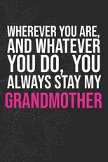 Wherever you are, And whatever you do, You always Stay My Grandmother